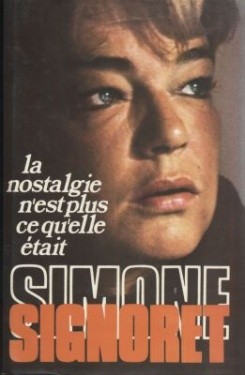 livre la nostalgie n'est plus ce qu'elle était simone signoret