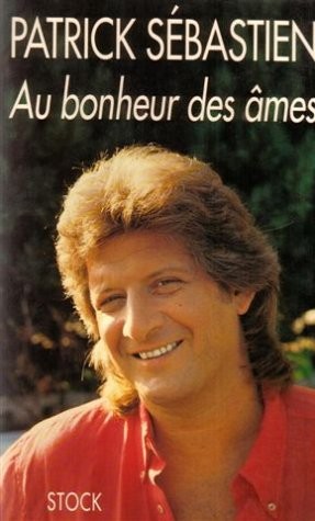 livre au bonheur des âmes patrick sébastien