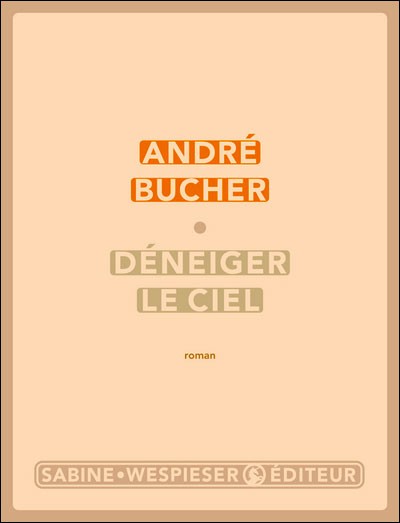 livre déneiger le ciel andré bucher